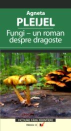 Fungi - autor: scriitoarea suedeza Agneta Pleijel